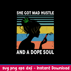 she got mad hustle and a dope soul svg, png dxf eps file