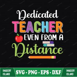 dedicated teacher even from distance svg, teacher svg, teacher life svg, instant download for cricut, digital download