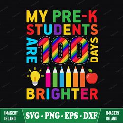 my pre-k kids are 100 days brighter svg, pre-k 100 days of school teacher svg, 100 days of school svg cut file, clipart