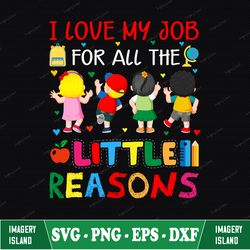 i love my job for all the little reasons svg file, svg designs download, digital, retro, school, daycare, teacher svg