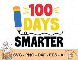100 days smarter svg, 100 days of school svg, gift for teacher, happy 100 days teacher shirt, svg files for cricut