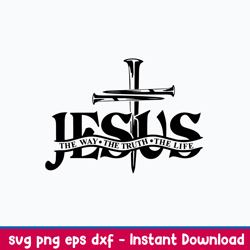 jesus the way the truth the life svg, png dxf eps file