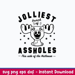 jolliest bunch of assholes this side of the nuthouse svg, png dxf eps file