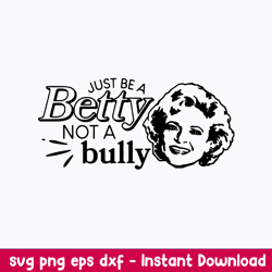 just be a betty not a bully svg, betty white svg, png dxf eps file