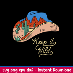 keep it wild cactus svg, cowboy hat svg, cactus svg, png dxf eps file