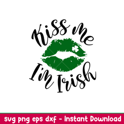 kiss me im irish, kiss me im irish svg, st. patricks day svg, lucky svg, irish svg, clover svg, png, dxf, eps file