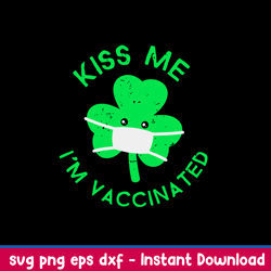 kiss me im face mask clover vaccinated svg, png dxf eps file