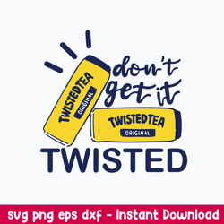 dont get it twisted tea svg, twisted tea svg, png dxf eps file