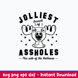 jolliest bunch of assholes this side of the nuthouse svg, png dxf eps file