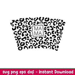 mama leopard full wrap, mama leopard full wrap svg, starbucks svg, coffee ring svg, cold cup svg, png,dxf,eps file