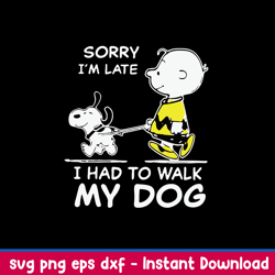 snoopy sorry i_m late i had to walk my dog svg, png dxf eps file