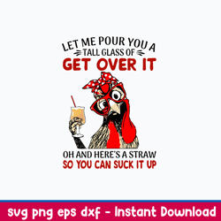 let me pour you a tall glass of get over it svg, funny svg, png dxf eps file