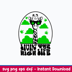 livin_ the high life funny 420 svg, funny animal svg, png dxf eps file