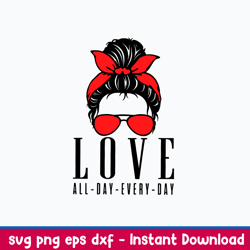 love all day every day svg, messy bun svg, mom svg, png dxf eps file