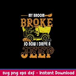 my broom broke so now i drive a jeep svg, jeep car svg, witch svg, png dxf eps file