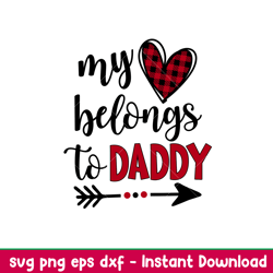 my heart belongs to daddy, my heart belongs to daddy svg, valentines day svg, valentine svg, love svg,png,dxf,eps file