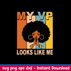 my vp looks like me svg, woman svg, png dxf eps file