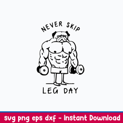 never skip leg day funny gym muscles work out lift svg, funny svg, png dxf eps file