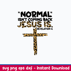 normal isnt coming back jesus is revelation svg, jesus svg, png dxf eps file