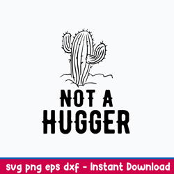 not a hugger svg, cactus svg, png dxf eps file