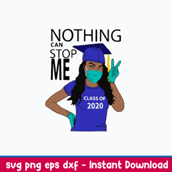 nothing can stop me class of 2020 svg, png, dxf, eps file