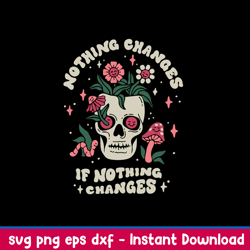 nothing changes if nothing changes svg, flower skull  svg, png dxf eps file