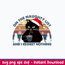 on the naughty list and i regret nothing svg, cat christmas svg, png dxf eps file