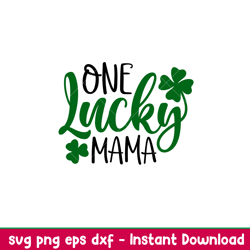 one lucky mama, one lucky mama svg, st. patricks day svg, lucky svg, irish svg, clover svg,png,dxf,eps file