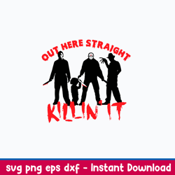 out here straight killin_ it svg, horror characters svg, png dxf eps file