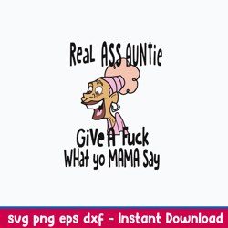 real ass auntie give a fuck what a fuck what yo mama say svg, png dxf eps file