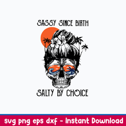 sassy since birth salty by choice svg, skull mom life svg, png dxf eps file