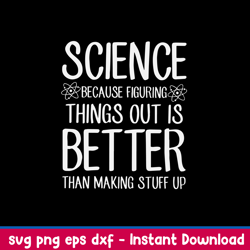 science because figuring things out is better svg, png dxf eps file