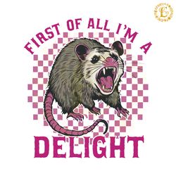 checkered possum first of all im a delight svg