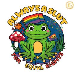 always a slut for equal rights support lgbt svg