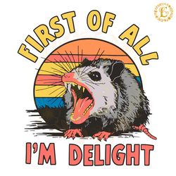 funnt first of all im a delight meme svg digital download files