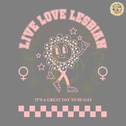 live love lesbian its a great day to be gay svg