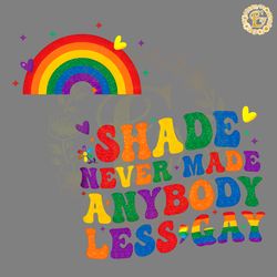 shade never made anybody less gay png digital download files