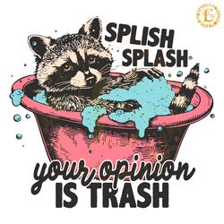 splish splash your opinion is trash svg digital download files
