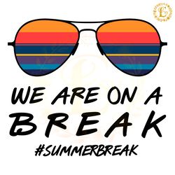 retro we are on a break glasses svg digital download files digital download files