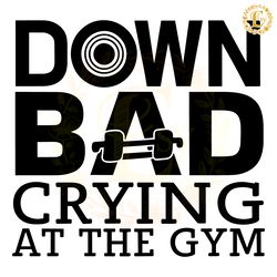 retro down bad crying at the gym svg digital download files digital download files
