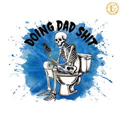 doing dad shit funny toilet skeleton png digital download files