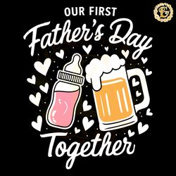 our first fathers day together beer milk svg digital download files