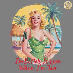 i am better person when im tan png digital download files