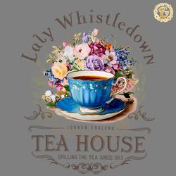 lady whistle down tea house spilling the tea since 1813 png