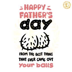 happy fathers day from the best thing funny quote svg