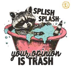 splish splash your opinion is trash svg digital download files digital download files