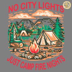 no city lights just camp fire nights svg