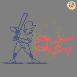 stay loose stay sexy phillies player svg