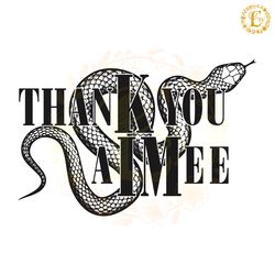 thank you aimee snake swiftie svg digital download files