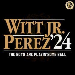 witt jr perez 24 the boys are playin some ball svg